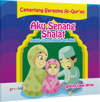 Image of Aku Senang Shalat : Ibadah Utama Hadiah dari Allah