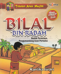 Image of Bilal Bin Rabah : Budak Teraniaya, Pengumandang Adzan Pertama