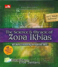 Image of The Science & Miracle of Zona Ikhlas : Aplikasi Teknologi Kekuatan Hati