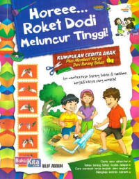 Image of Horeee... Roket Dodi Meluncur Tinggi! : Kumpulan Cerita Anak Plus Membuat Karya Dari Barang Bekas