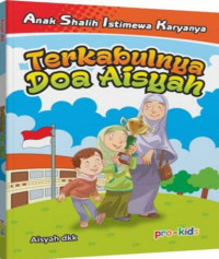 Image of Anak Shalih Istimewa Karyanya : Terkabulnya Doa Aisyah
