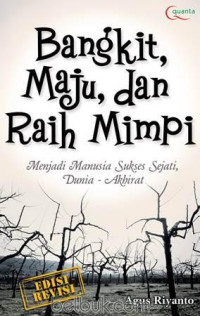Image of Bangkit, Maju, dan Raih Mimpi : Menjadi Manusia Sukses Sejati, Dunia-Akhirat