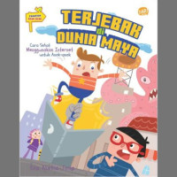 Image of Terjebak di Dunia Maya : Cara Sehat Menggunakan Internet untuk Anak-Anak