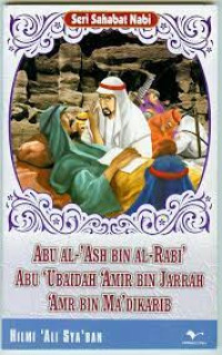 Image of Seri Sahabat Nabi : Abu Al-'Ash Bin Al-Rabi' Abu 'Ubaidah 'Amir Bin Jarrah 'Amr Bin Ma'dikarib