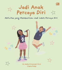 Image of Jadi Anak Percaya Diri : Aktivitas yang Membantumu Jadi Lebih Percaya Diri