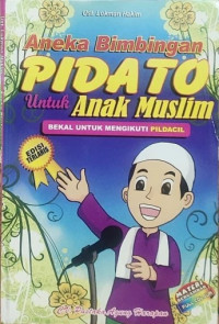 Image of Aneka Bimbingan Pidato untuk Anak Muslim : Bekal untuk Mengikuti Pildacil