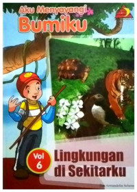 Image of Aku Menyayangi Bumiku Volume 6 : Lingkungan di Sekitarku