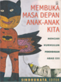 Image of Membuka Masa Depan Anak-Anak Kita : Mencari Kurikulum Pendidikan Abad XXI