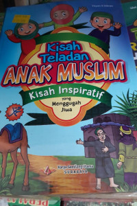 Image of Kisah Teladan Anak Muslim : Kisah Inspiratif yang Menggugah Jiwa