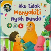 Image of Aku Tidak Menyakiti Ayah Bunda : Seri Birrul Walidain